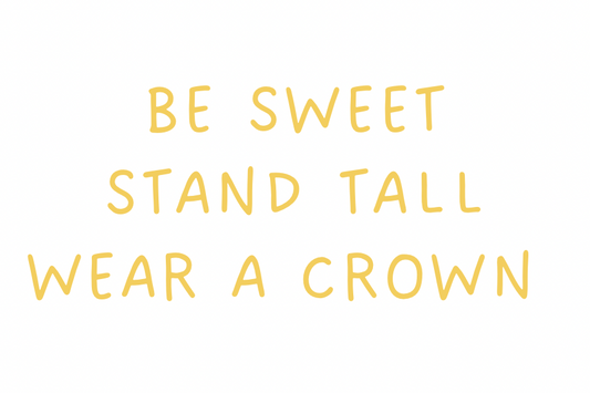 Be Sweet Stand Tall Wear A Crown Candle