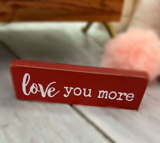Love You More Block Sign